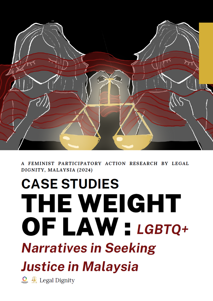 The cover of CASE STUDIES - THE WEIGHT OF LAW: LGBTQ+ NARRATIVES IN SEEKING JUSTICE IN MALAYSIA