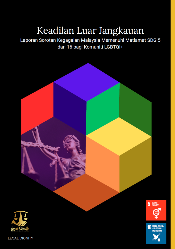 The cover of Keadilan Luar Jangkauan - Laporan Sorotan Kegagalan Malaysia Memenuhi Matlamat SDG 5 dan 16 bagi Komuniti LGBTQ+